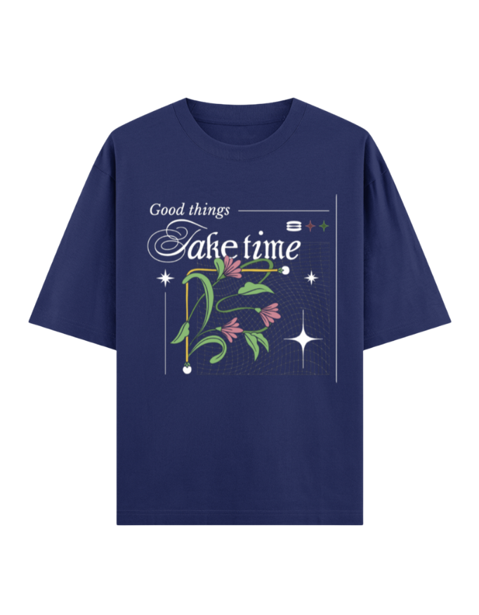 Good Things Take Time Oversized T-Shirt