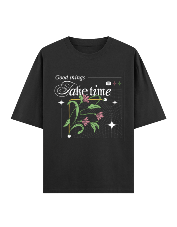 Good Things Take Time Oversized T-Shirt