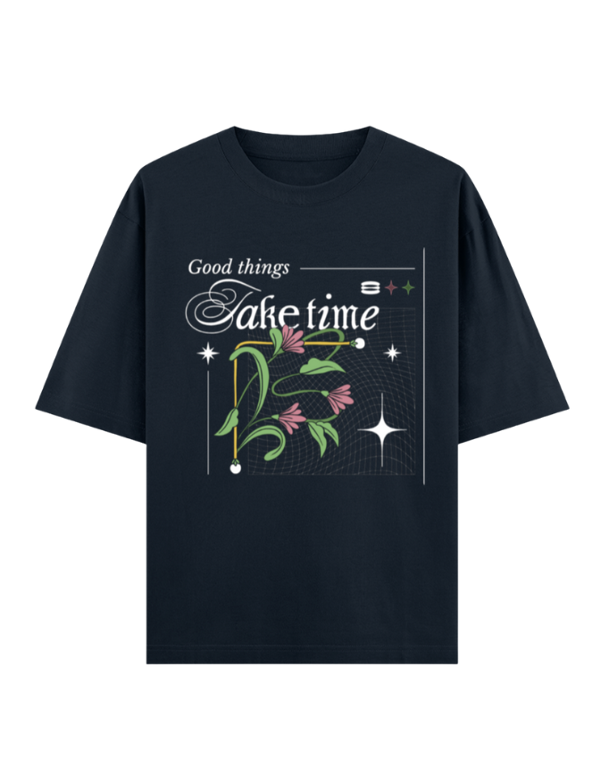 Good Things Take Time Oversized T-Shirt